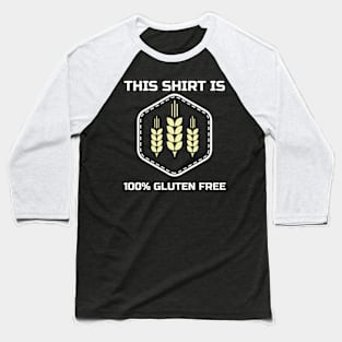 This Shirt is 100% Gluten Free Baseball T-Shirt